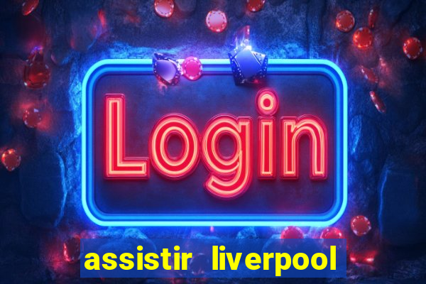 assistir liverpool x manchester city ao vivo futemax